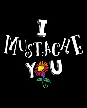 I Mustasche You